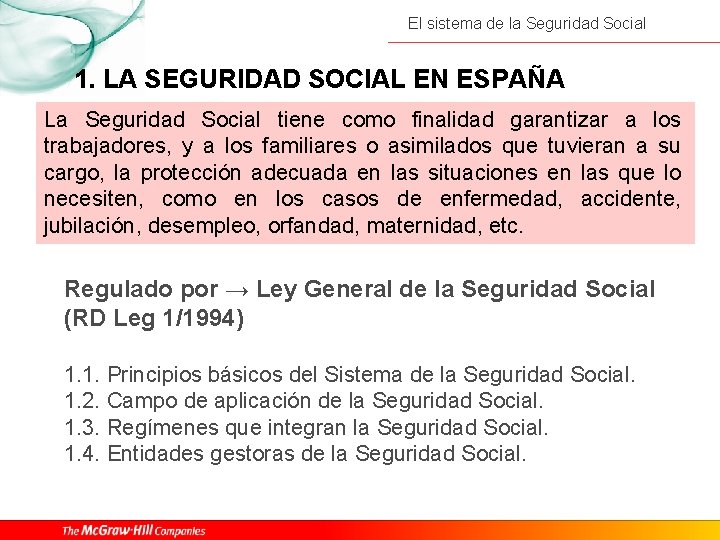 El sistema de la Seguridad Social 1. LA SEGURIDAD SOCIAL EN ESPAÑA La Seguridad