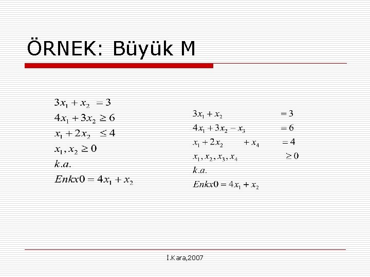 ÖRNEK: Büyük M İ. Kara, 2007 