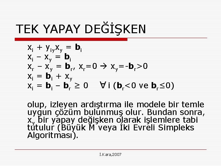 TEK YAPAY DEĞİŞKEN xi + yiyxy = bi x i – x y =