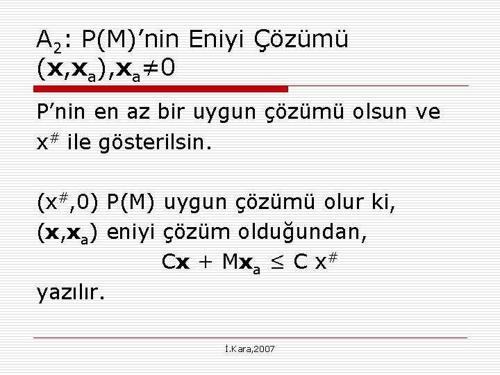 A 2: P(M)’nin Eniyi Çözümü (x, xa), xa≠ 0 P’nin en az bir uygun