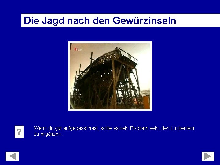 Die Jagd nach den Gewürzinseln Wenn du gut aufgepasst hast, sollte es kein Problem