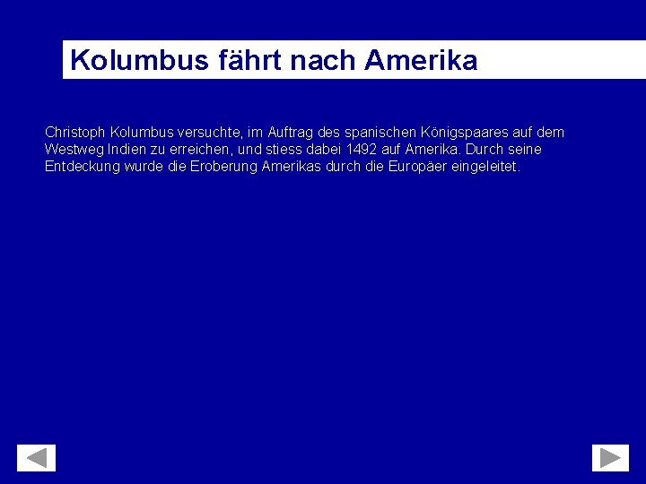 Kolumbus fährt nach Amerika Christoph Kolumbus versuchte, im Auftrag des spanischen Königspaares auf dem