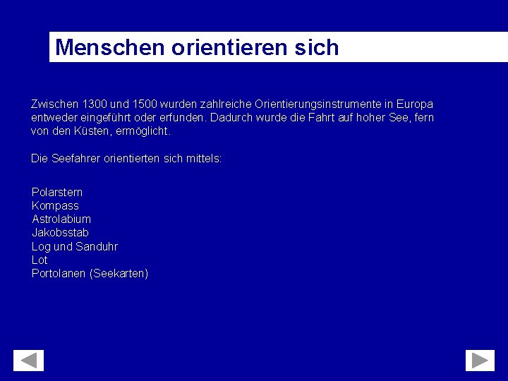 Menschen orientieren sich Zwischen 1300 und 1500 wurden zahlreiche Orientierungsinstrumente in Europa entweder eingeführt