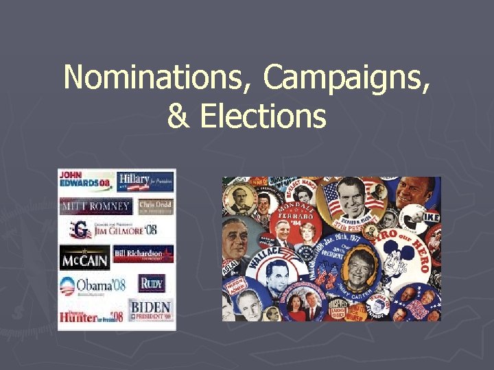 Nominations, Campaigns, & Elections 