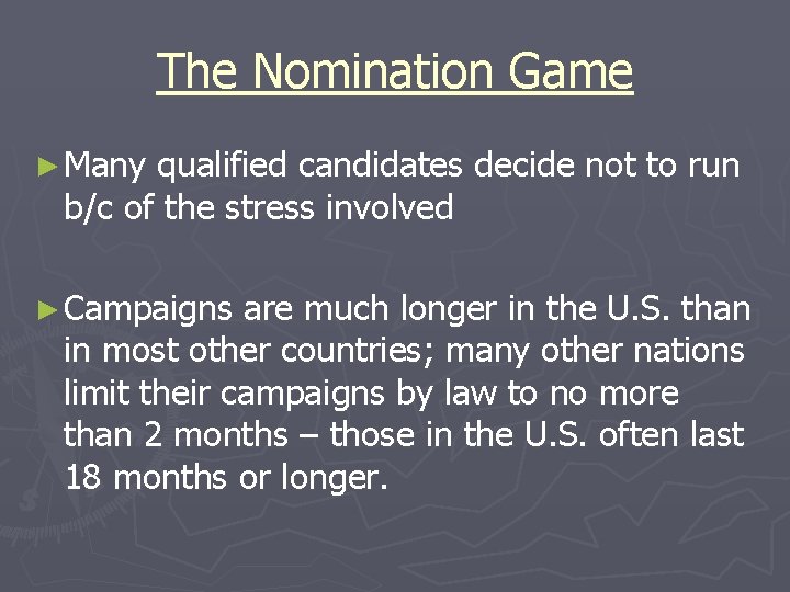 The Nomination Game ► Many qualified candidates decide not to run b/c of the