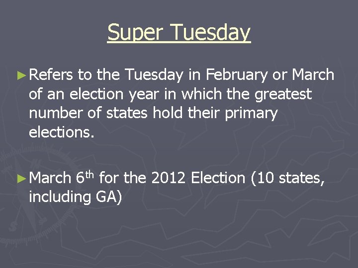 Super Tuesday ► Refers to the Tuesday in February or March of an election