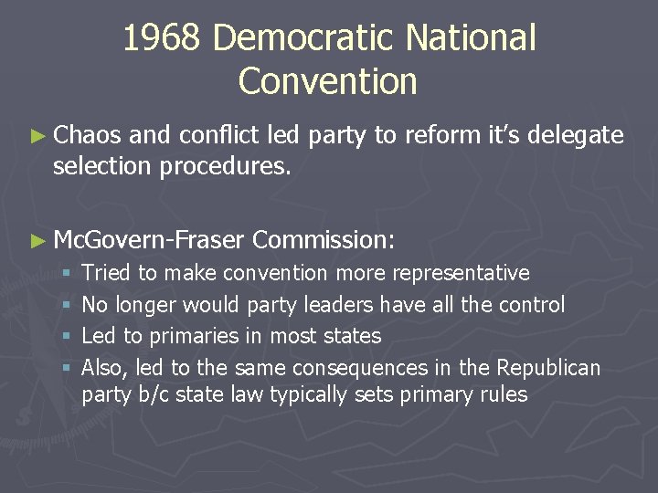 1968 Democratic National Convention ► Chaos and conflict led party to reform it’s delegate