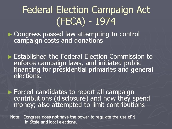 Federal Election Campaign Act (FECA) - 1974 ► Congress passed law attempting to control