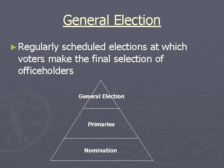 General Election ► Regularly scheduled elections at which voters make the final selection of