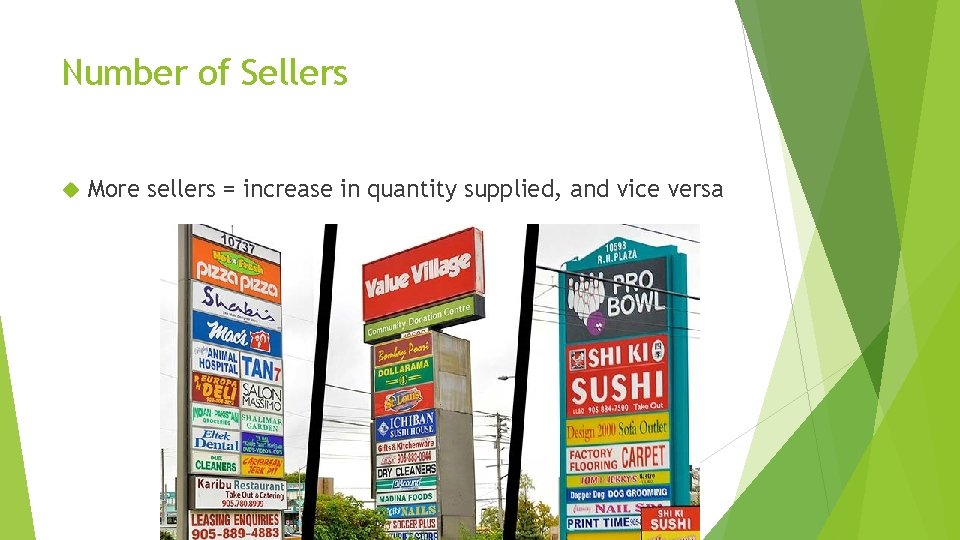 Number of Sellers More sellers = increase in quantity supplied, and vice versa 