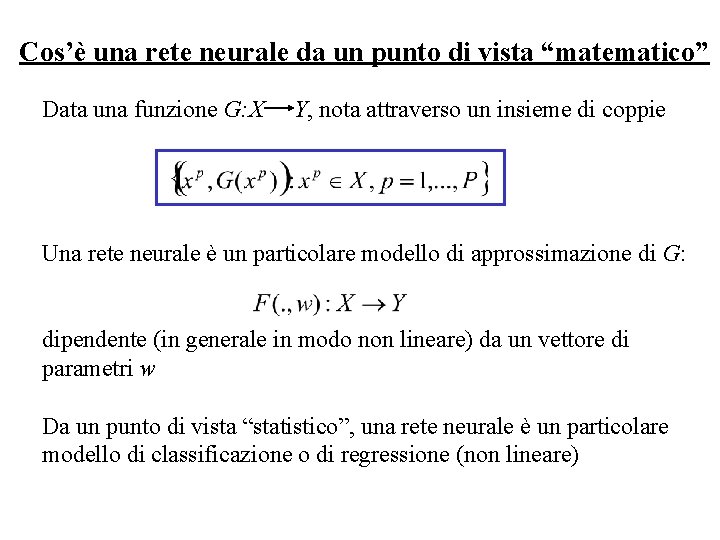 Cos’è una rete neurale da un punto di vista “matematico” Data una funzione G: