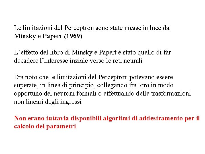 Le limitazioni del Perceptron sono state messe in luce da Minsky e Papert (1969)