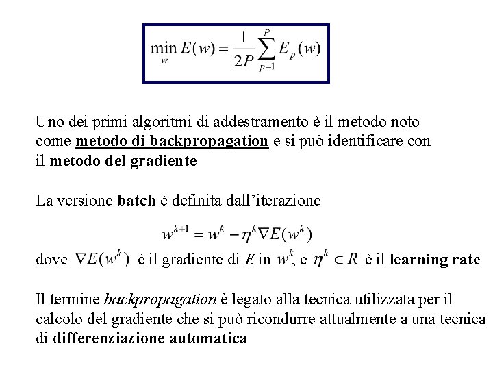 Uno dei primi algoritmi di addestramento è il metodo noto come metodo di backpropagation