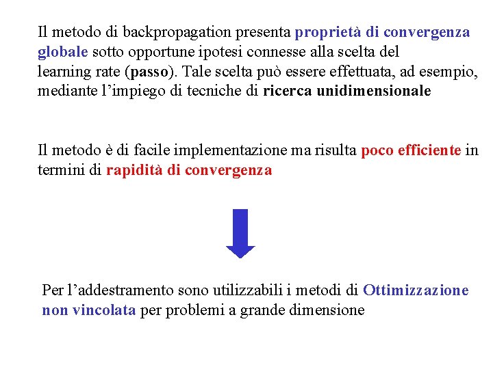 Il metodo di backpropagation presenta proprietà di convergenza globale sotto opportune ipotesi connesse alla