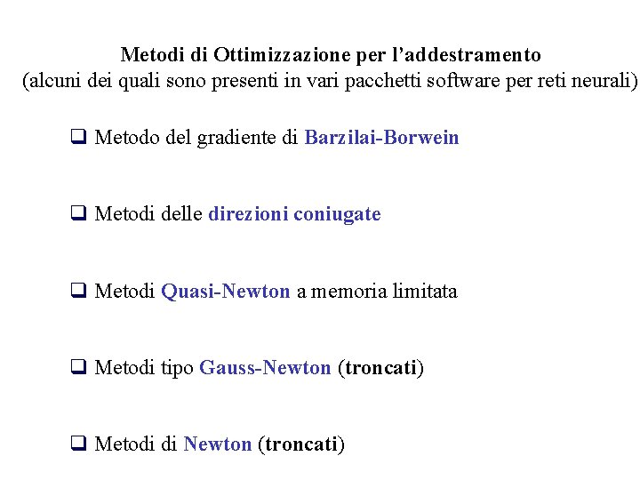 Metodi di Ottimizzazione per l’addestramento (alcuni dei quali sono presenti in vari pacchetti software