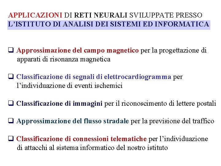 APPLICAZIONI DI RETI NEURALI SVILUPPATE PRESSO L’ISTITUTO DI ANALISI DEI SISTEMI ED INFORMATICA q