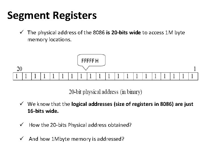Segment Registers ü The physical address of the 8086 is 20 -bits wide to Segment Registers ü The physical address of the 8086 is 20 -bits wide to
