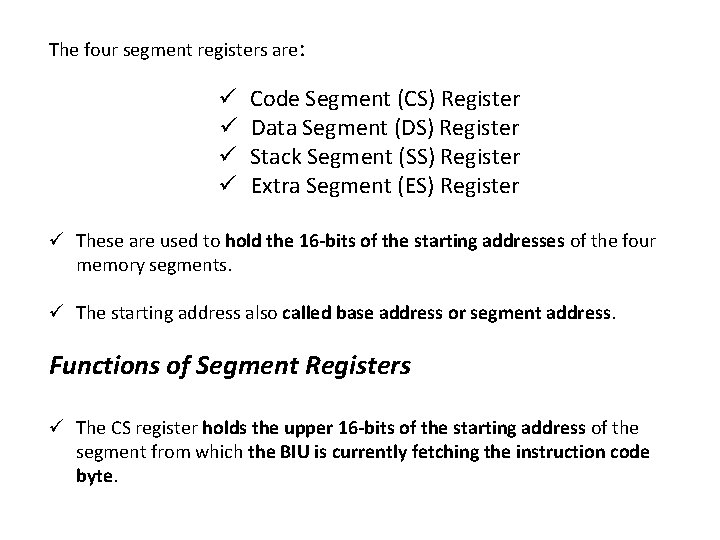 The four segment registers are: ü Code Segment (CS) Register ü Data Segment (DS)