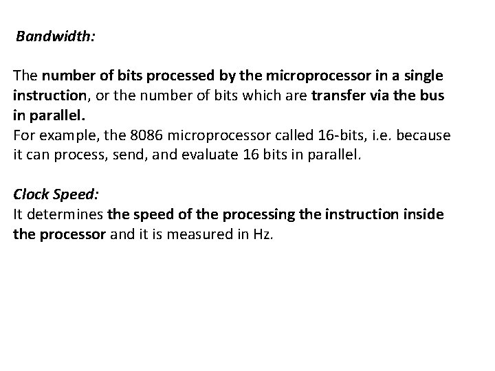  Bandwidth: The number of bits processed by the microprocessor in a single instruction,