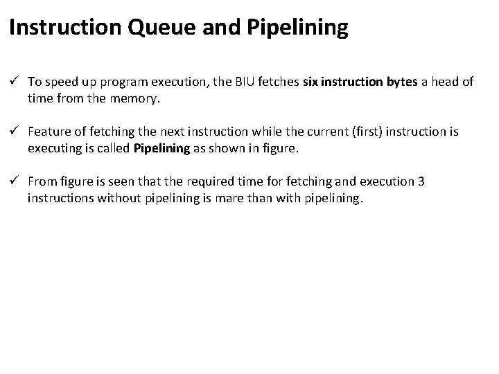 Instruction Queue and Pipelining ü To speed up program execution, the BIU fetches six