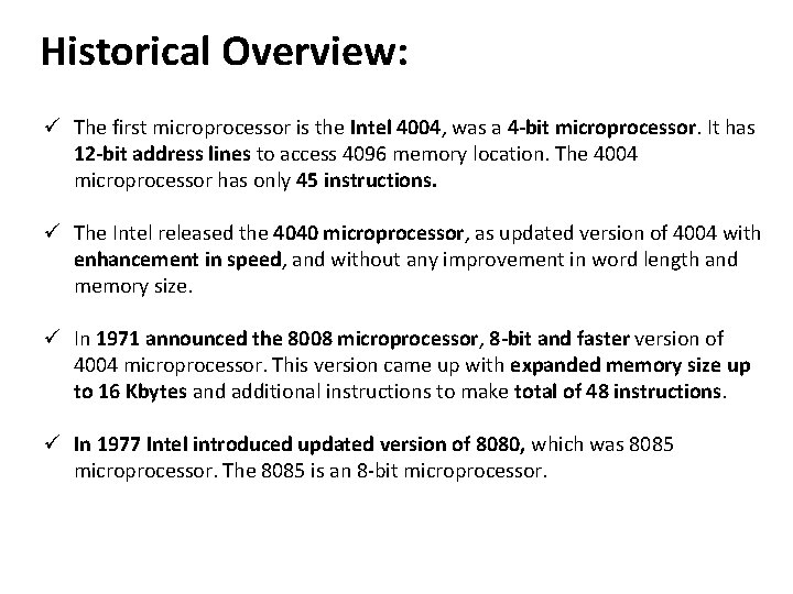 Historical Overview: ü The first microprocessor is the Intel 4004, was a 4 -bit