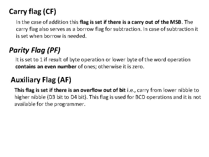 Carry flag (CF) In the case of addition this flag is set if there Carry flag (CF) In the case of addition this flag is set if there