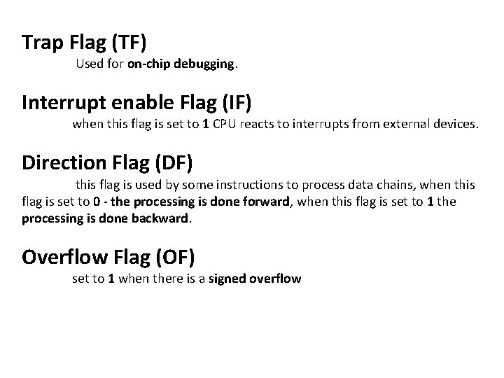 Trap Flag (TF) Used for on-chip debugging. Interrupt enable Flag (IF) when this flag