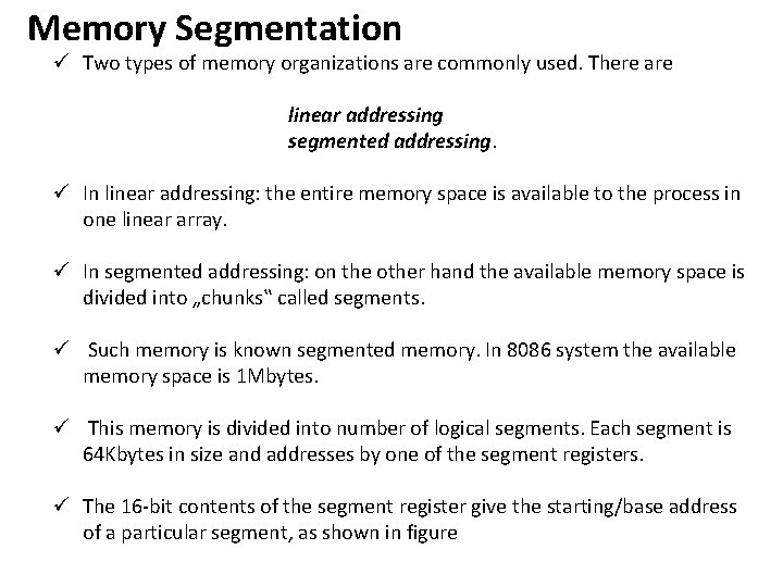 Memory Segmentation ü Two types of memory organizations are commonly used. There are linear