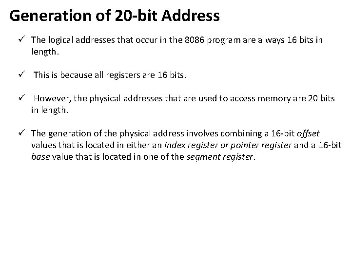 Generation of 20 -bit Address ü The logical addresses that occur in the 8086