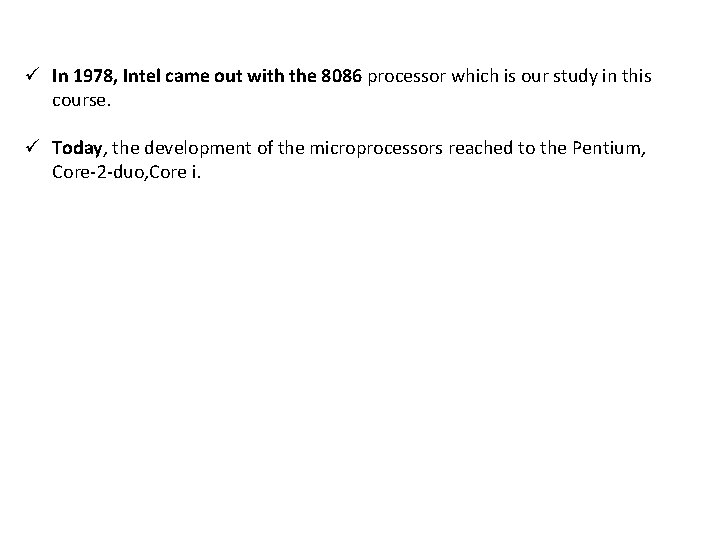 ü In 1978, Intel came out with the 8086 processor which is our study