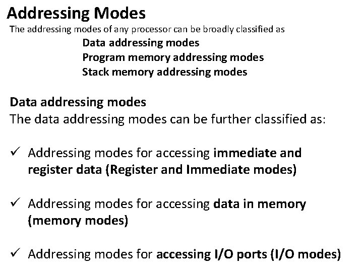 Addressing Modes The addressing modes of any processor can be broadly classified as Data
