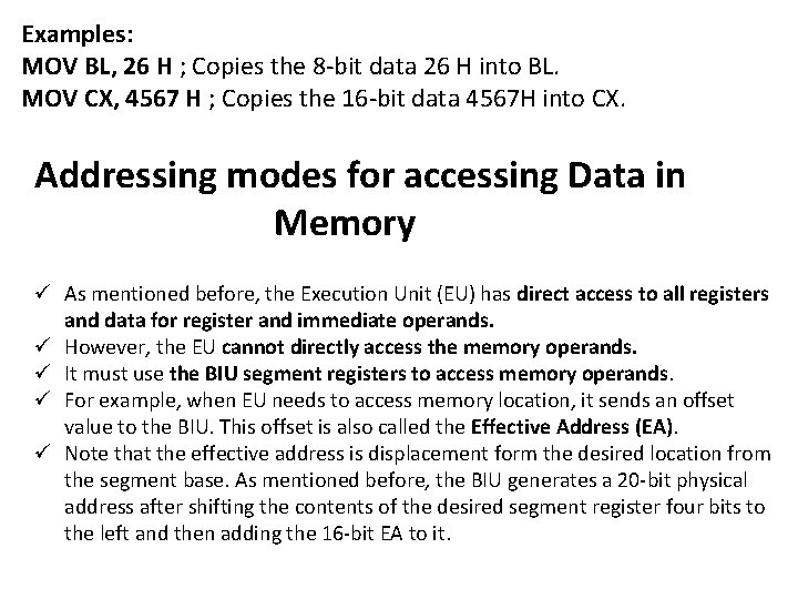 Examples: MOV BL, 26 H ; Copies the 8 -bit data 26 H into