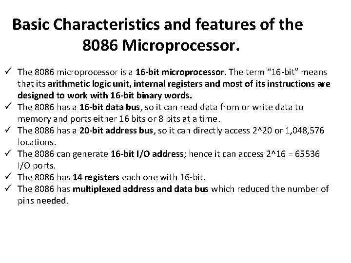 Basic Characteristics and features of the 8086 Microprocessor. ü The 8086 microprocessor is a