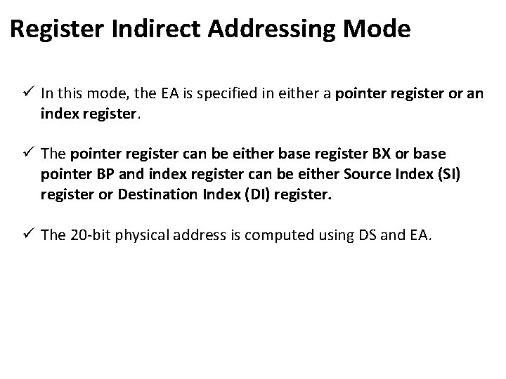 Register Indirect Addressing Mode ü In this mode, the EA is specified in either
