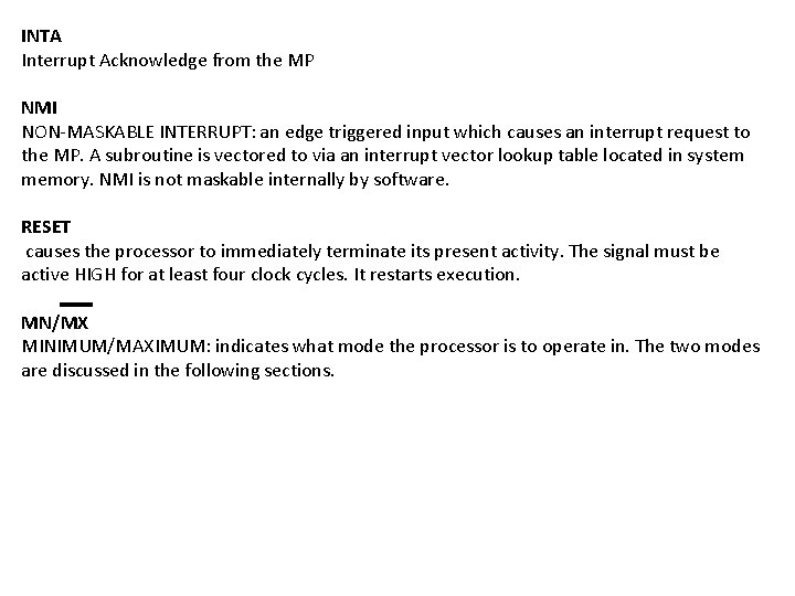 INTA Interrupt Acknowledge from the MP NMI NON-MASKABLE INTERRUPT: an edge triggered input which