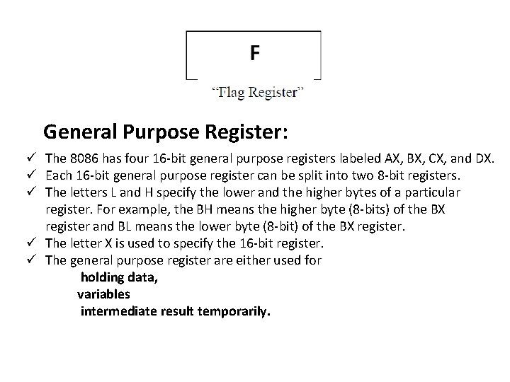 General Purpose Register: ü The 8086 has four 16 -bit general purpose registers labeled