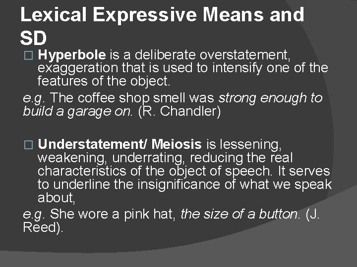 Lexical Expressive Means and SD Hyperbole is a deliberate overstatement, exaggeration that is used