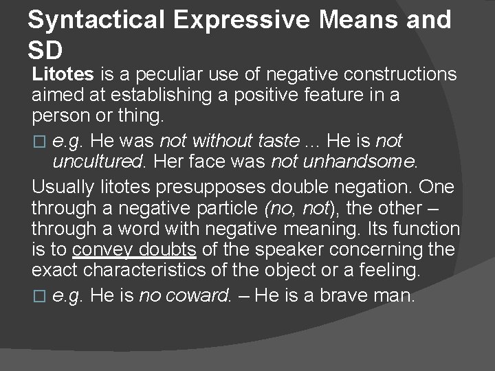 Syntactical Expressive Means and SD Litotes is a peculiar use of negative constructions aimed