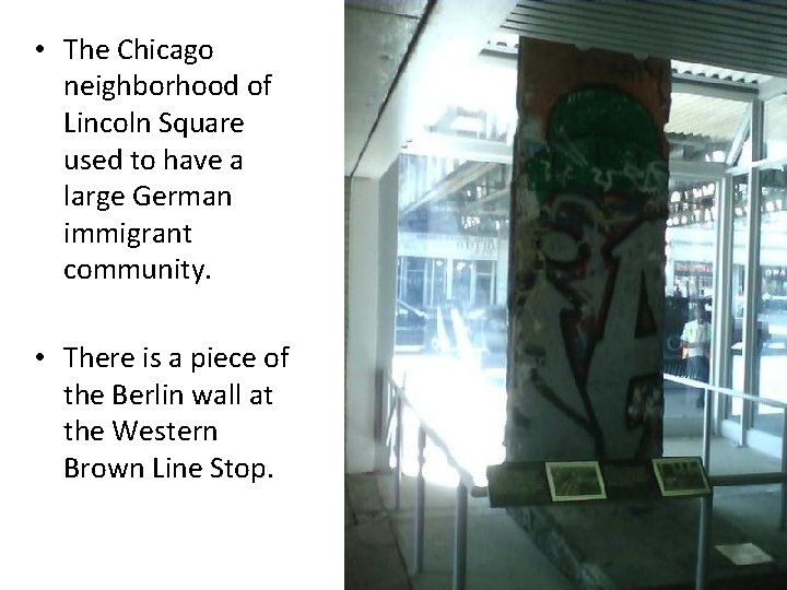 • The Chicago neighborhood of Lincoln Square used to have a large German • The Chicago neighborhood of Lincoln Square used to have a large German