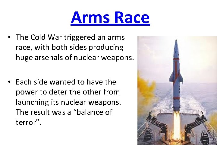 Arms Race • The Cold War triggered an arms race, with both sides producing Arms Race • The Cold War triggered an arms race, with both sides producing