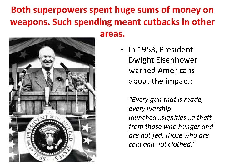 Both superpowers spent huge sums of money on weapons. Such spending meant cutbacks in Both superpowers spent huge sums of money on weapons. Such spending meant cutbacks in