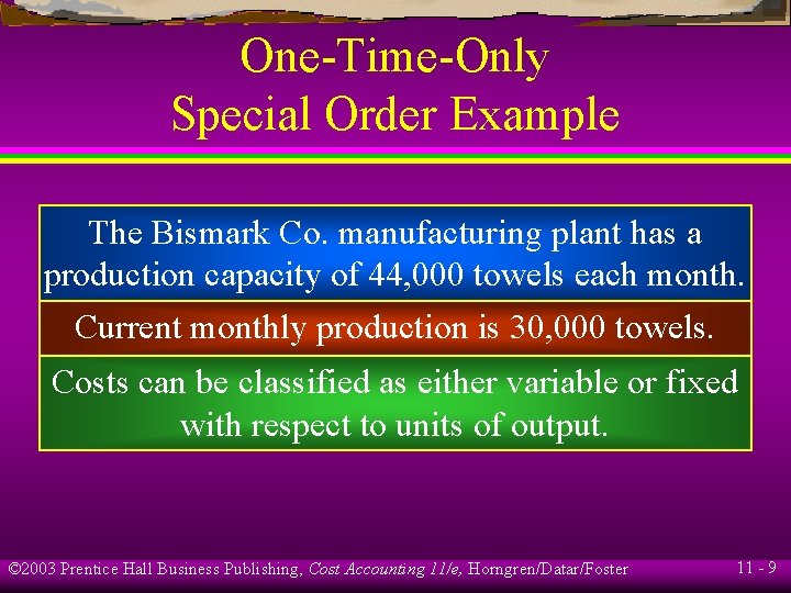 One-Time-Only Special Order Example The Bismark Co. manufacturing plant has a production capacity of