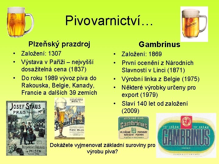 Pivovarnictví… Plzeňský prazdroj • Založení: 1307 • Výstava v Paříži – nejvyšší dosažitelná cena Pivovarnictví… Plzeňský prazdroj • Založení: 1307 • Výstava v Paříži – nejvyšší dosažitelná cena