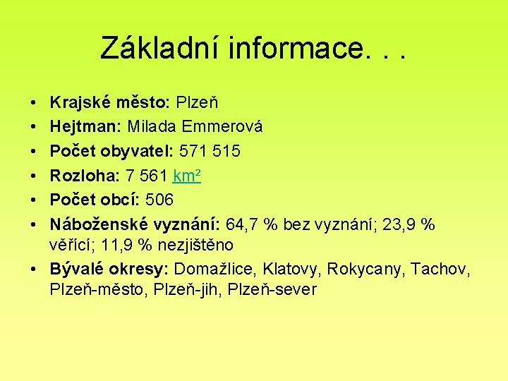 Základní informace. . . • • • Krajské město: Plzeň Hejtman: Milada Emmerová Počet