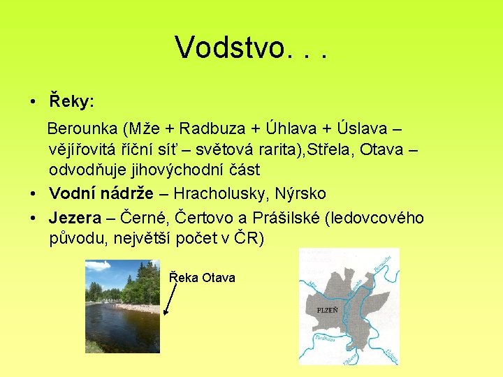 Vodstvo. . . • Řeky: Berounka (Mže + Radbuza + Úhlava + Úslava –