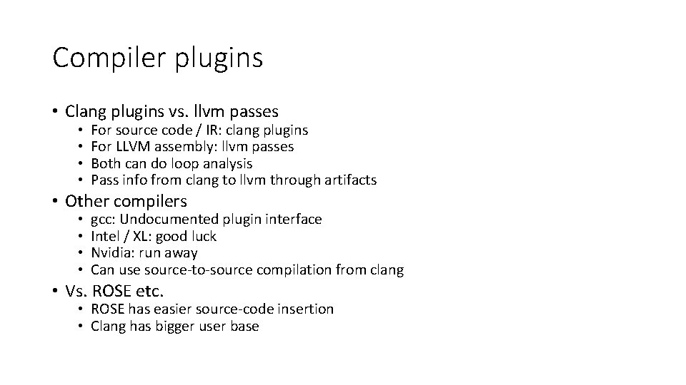 Compiler plugins • Clang plugins vs. llvm passes • • For source code /