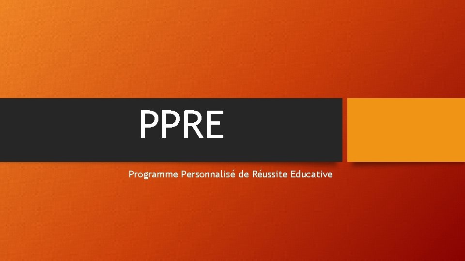 PPRE Programme Personnalisé de Réussite Educative PPRE Programme Personnalisé de Réussite Educative