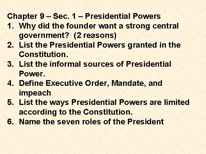 Chapter 9 – Sec. 1 – Presidential Powers 1. Why did the founder want