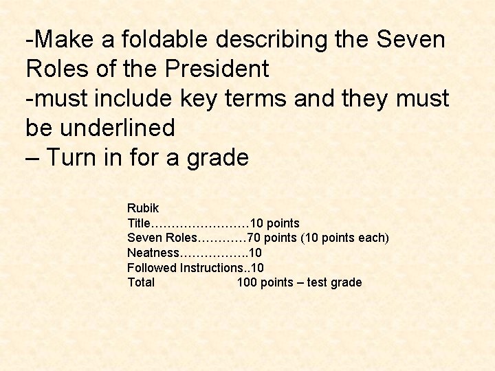 -Make a foldable describing the Seven Roles of the President -must include key terms