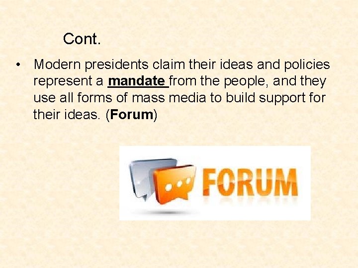 Cont. • Modern presidents claim their ideas and policies represent a mandate from the